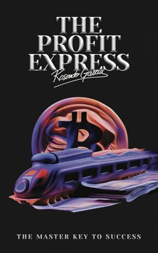 The Profit Express: The Master Key to Success