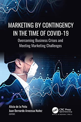 Marketing by Contingency in the Time of COVID-19 Overcoming Business Crises and Meeting Marketing Challenges