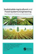 Sustainable Agricultural and Food Systems Engineering New Research, Practices, and Developments