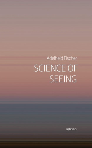 Science of Seeing Essays on Nature from Zygote Quarterly