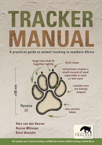 Tracker Manual A Practical Guide to Animal Tracking in Southern Africa