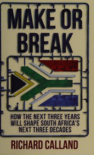 Make Or Break How the Next Three Years Will Shape South Africa's Next Three Decades