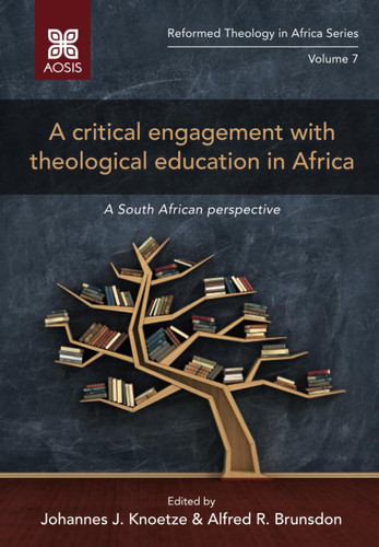 A Critical Engagement with Theological Education in Africa A South African Perspective