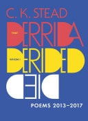 That Derrida Whom I Derided Died Poems 2013–2017