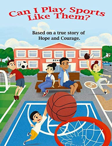 Can I Play Sports Like Them?: based on a true story of hope and courage