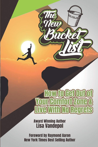 The New Bucket List How to Get Out of Your Comfort Zone and Live with No Regrets