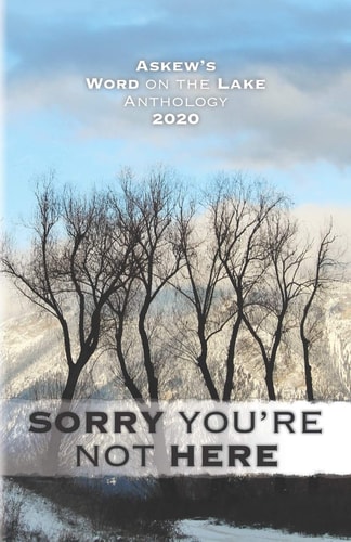 Sorry You're Not Here Askew's Word on the Lake Anthology 2020