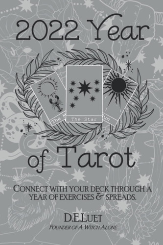 2022 Year of Tarot: Connect With Your Deck Through a Year of Exercises & Spreads Spreads