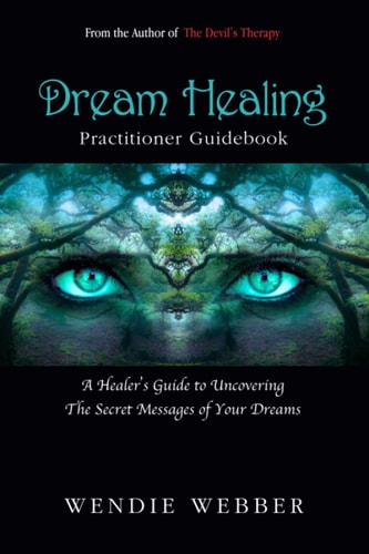 Dream Healing A Healer's Guide to Uncovering the Secret Messages of Your Dreams