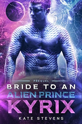 Kyrix: A Sci-Fi Alien Fated Mates Romance (Bride to an Alien Prince)