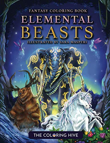 Elemental Beasts Fantasy Coloring Book for Adults: 30 Original Illustrations of Fantasy Creatures, Animals, Unicorns and Dragons