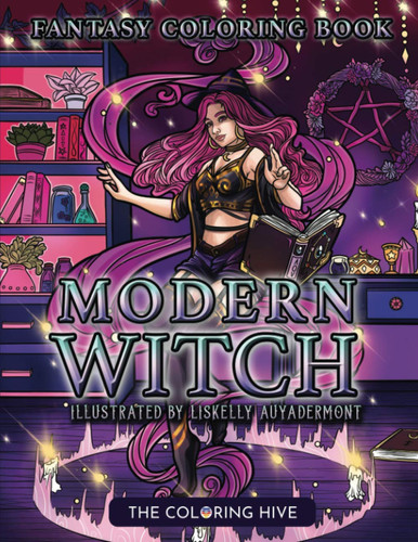 Modern Witch: A Fantasy Adult Coloring Book of Magical Ladies, Familiars, Potions, Cauldrons and Spellbooks