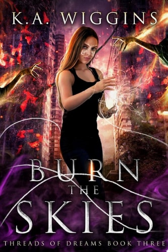 Burn the Skies A YA Dystopian-Gothic Fantasy (series finale)