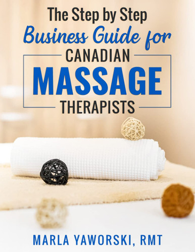 The Step by Step Business Guide for Canadian Massage Therapists