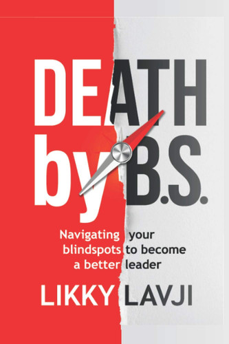 Death by BS Navigating Your Blind Spots to Become a Better Leader