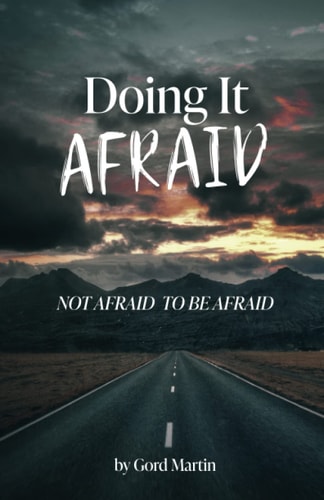 Doing it Afraid