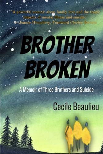 Brother Broken: A Memoir of Three Brothers and Suicide