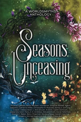 Seasons Unceasing A Worldsmyths Anthology