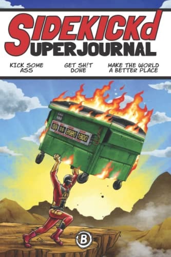 SIDEKICKd SUPERJOURNAL Kick Some Ass, Get Sh!t Done, Make the World a Better Place