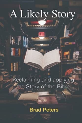 A Likely Story: Reclaiming and applying the Story of the Bible