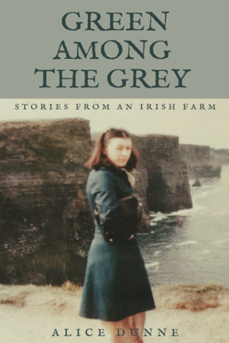 Green Among the Grey: Stories from an Irish Farm