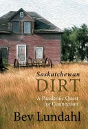 Saskatchewan Dirt A Pandemic Quest for Connection