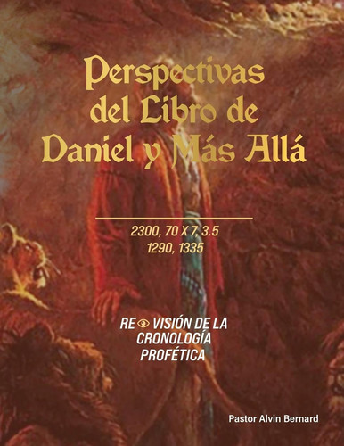 Perspectivas Del Libro de Daniel y Más Allá Revisión de la Cronología Profética