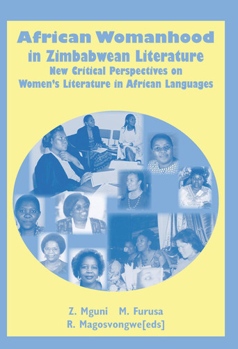 African Womanhood in Zimbabwean Literature New Critical Perspectives on Women's Literature in African Languages