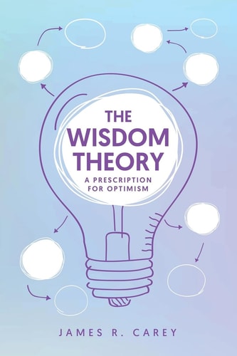 The Wisdom Theory A Prescription for Optimism