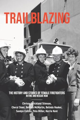 Trailblazing The History and Stories of Female Firefighters in Fire and Rescue NSW