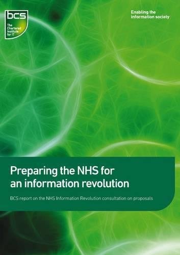 Preparing the NHS for an Information Revolution BCS Report on the NHS Information Revolution Consultation on Proposals