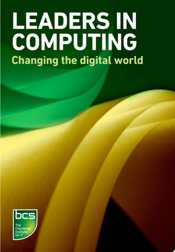 Leaders in Computing Changing the Digital World