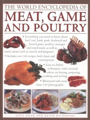 The World Encyclopedia of Meat, Game and Poultry: How to Prepare and Cook Every Type of Meat with Illustrated Techniques and 100 Step-by-Step Recipes