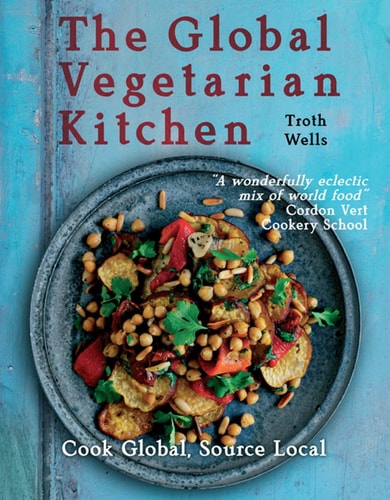 The Global Vegetarian Kitchen Cook Global, Source Local