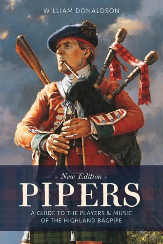 Pipers A Guide to the Players and Music of the Highland Bagpipe