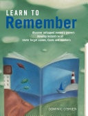 Learn to Remember: Never Forget Names, Faces and Numbers