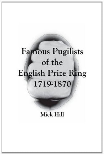 Famous Pugilists of the English Prize Ring 1719-1870