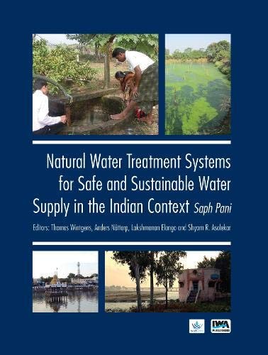 Natural Water Treatment Systems for Safe and Sustainable Water Supply in the Indian Context Saph Pani