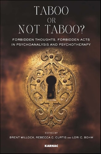Taboo or Not Taboo?: Forbidden Thoughts, Forbidden Acts in Psychoanalysis and Psychotherapy