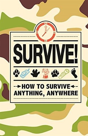 Survive! How to Survive Anything, Anywhere