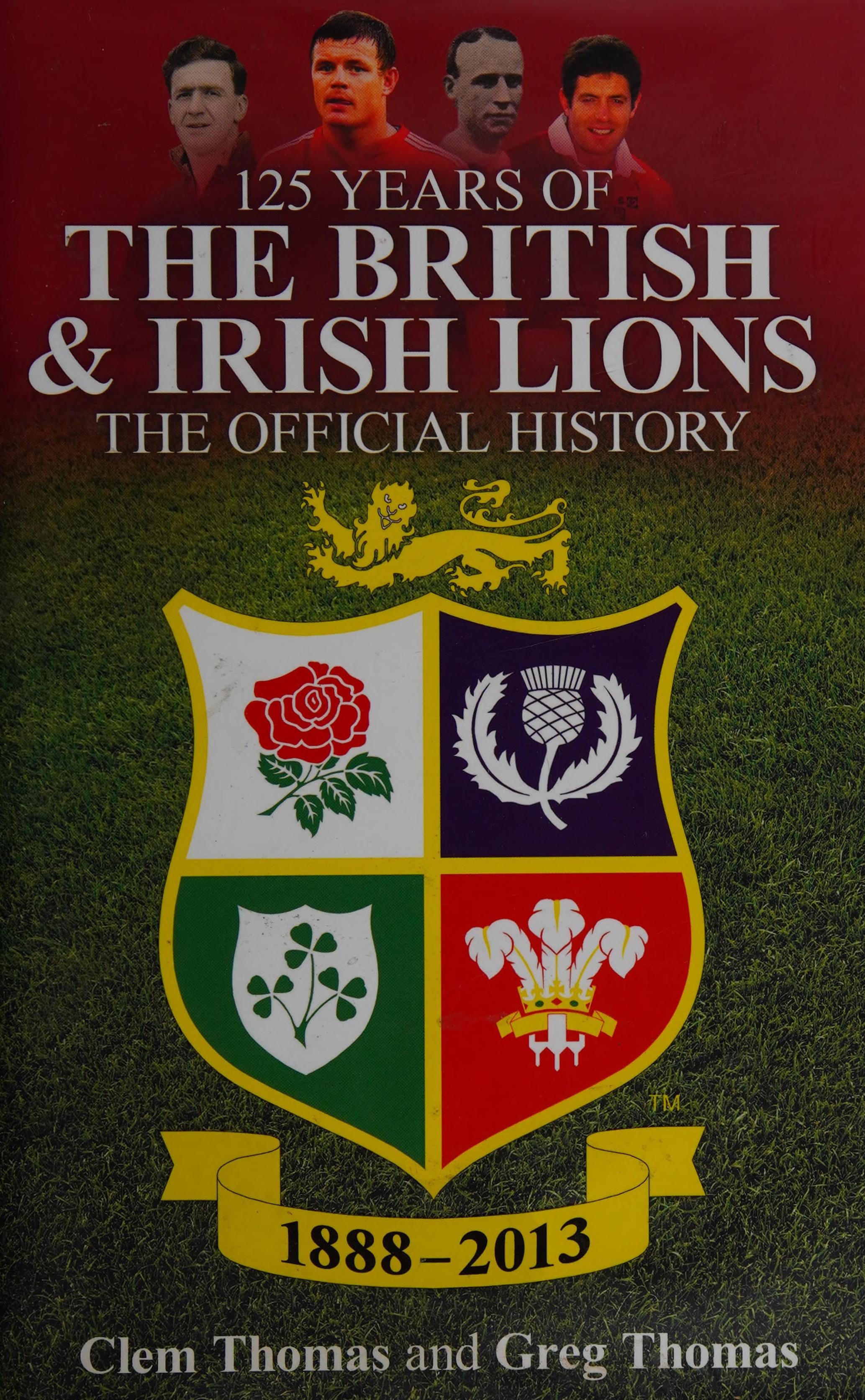 125 Years of the British and Irish Lions: The Official History, 1888-2013