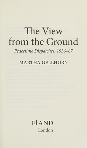 The View from the Ground: Peacetime Dispatches, 1936-87