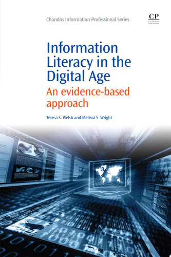 Information Literacy in the Digital Age : An Evidence-Based Approach