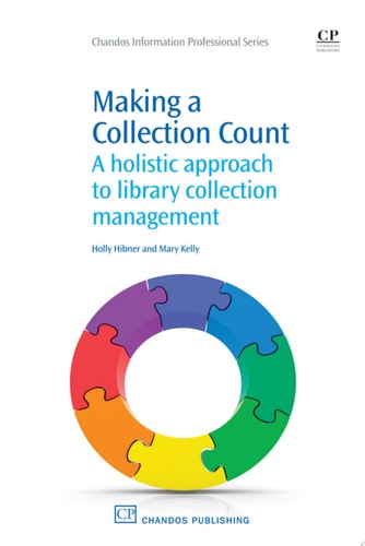 Making a Collection Count: A Holistic Approach To Library Collection Management