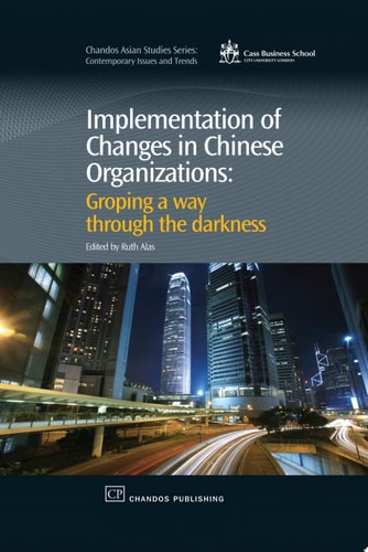 Implementation of Changes in Chinese Organizations Groping a Way Through the Darkness