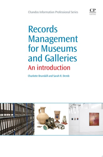 Records Management For Museums And Galleries: An Introduction
