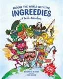 Around the World with the Ingreedies A Taste Adventure