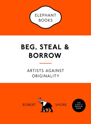 Beg, Steal & Borrow Artists against Originality