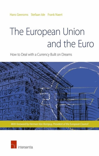The European Union and the Euro How to Deal with a Currency Built on Dreams