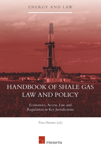 Handbook of Shale Gas Law and Policy Economics, Access, Law and Regulation in Key Jurisdictions